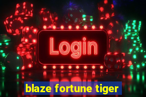 blaze fortune tiger